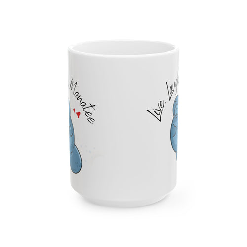 Live, Laugh, Manatee Ceramic Mug (11oz / 15oz)