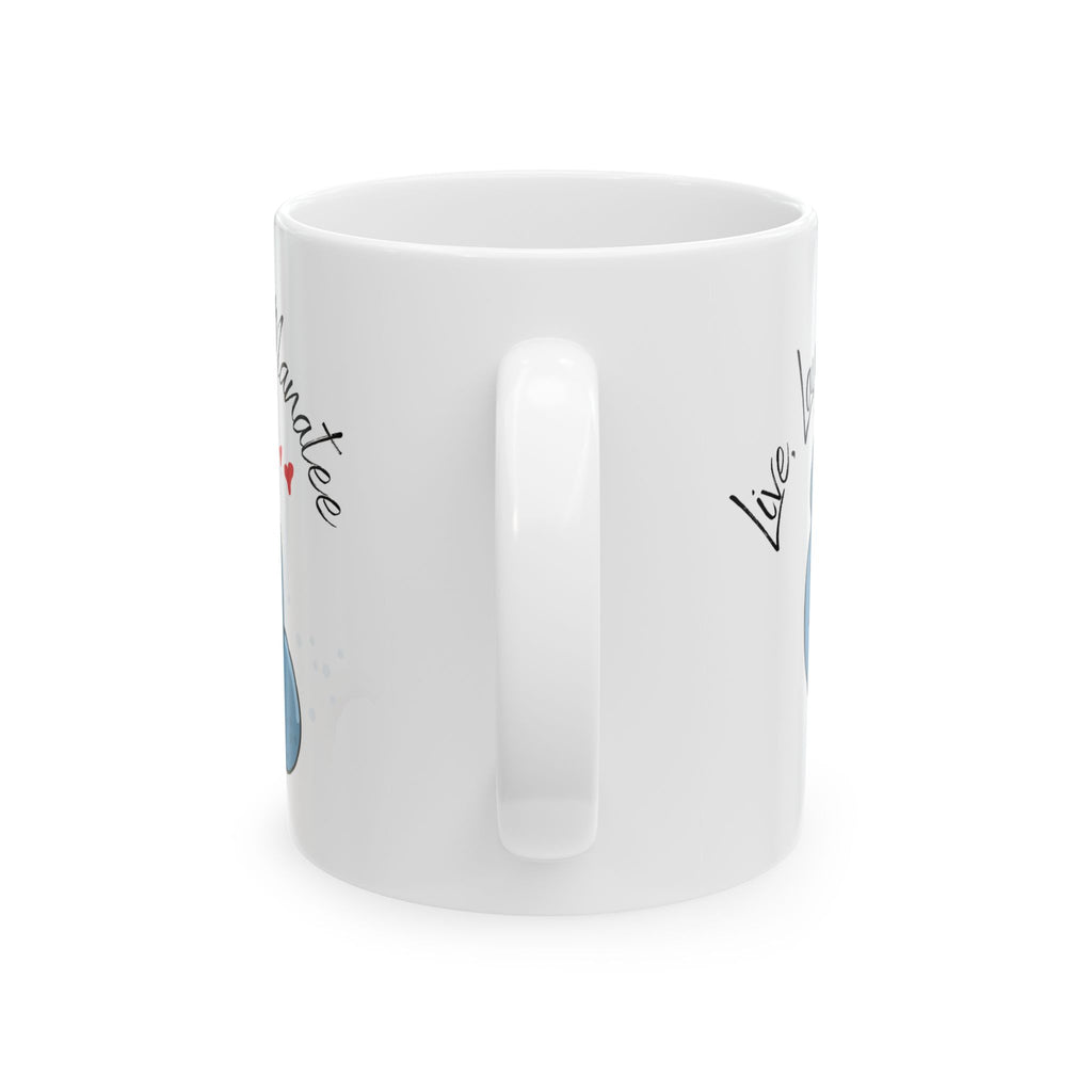 Live, Laugh, Manatee Ceramic Mug (11oz / 15oz)